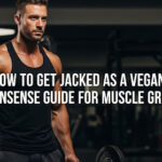 How to Get Jacked as a Vegan