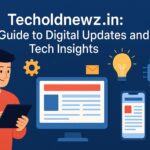 Techoldnewz.in Your Guide to Digital Updates and Tech Insights